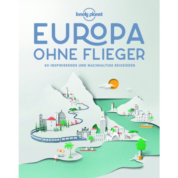 Lonely Planet Europa ohne Flieger